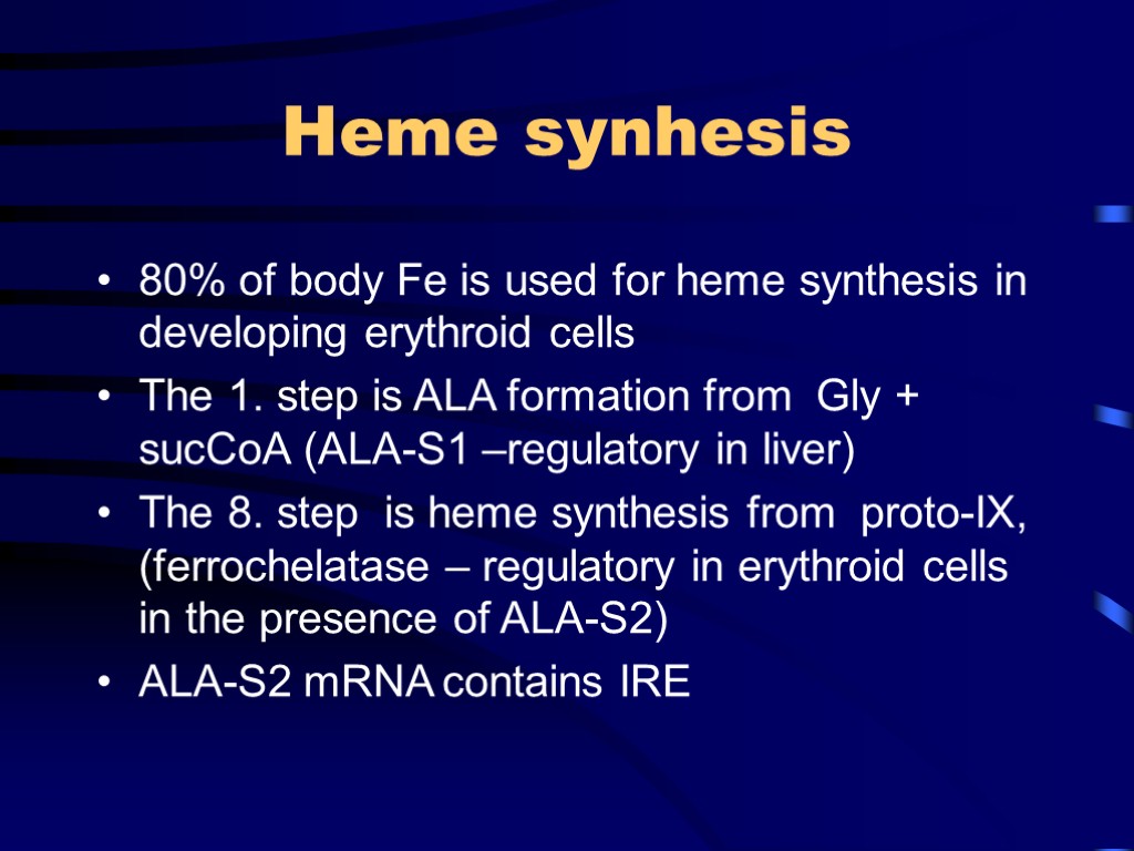 Heme synhesis 80% of body Fe is used for heme synthesis in developing erythroid